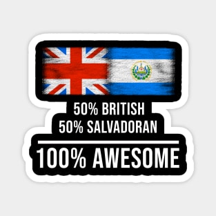 50% British 50% Salvadoran 100% Awesome - Gift for Salvadoran Heritage From El Salvador Magnet