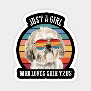 Just a girl Who loves shih tzus Magnet