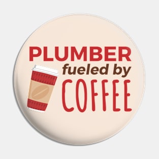 Plumber Fueled by Coffee Pin