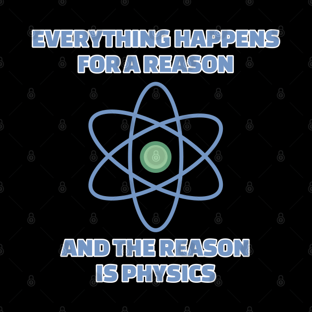 Everything happens for a reason and the reason is physics by Muzehack