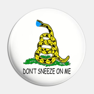 Don't Sneeze On Me Pin