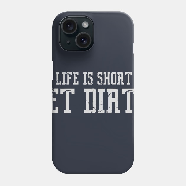 Life is short Dirty T-grey Phone Case by wickeddecent