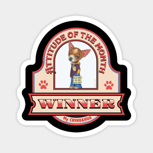 Chihuahua-Attitude of the Month Winner Magnet