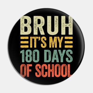 Bruh Its My 180 Days Of School Retro Last Day Of School Pin