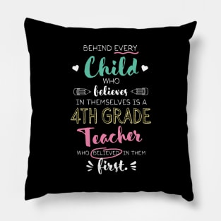 Great 4th Grade Teacher who believed - Appreciation Quote Pillow