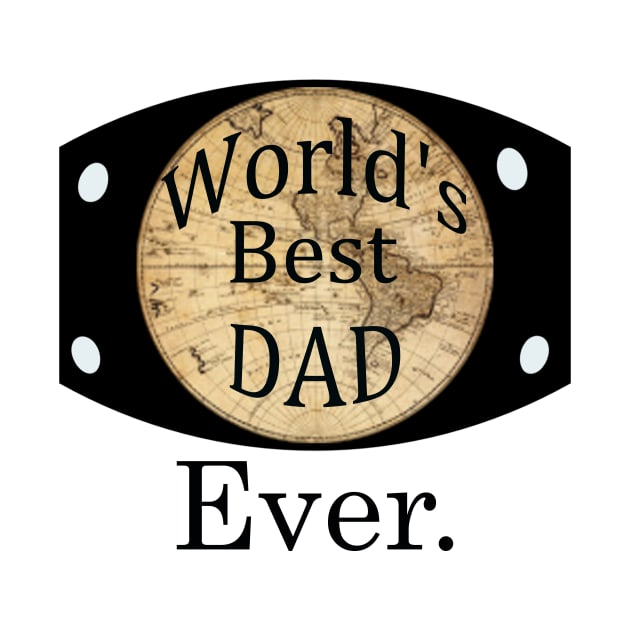 ''world's best dad ever'' wrestling belt by Skylimit