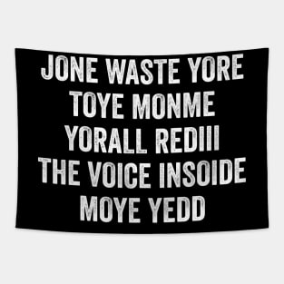 Jone Waste Yore Toye Monme Yorall Rediii The Voice Insoide Moye Yedd Tapestry