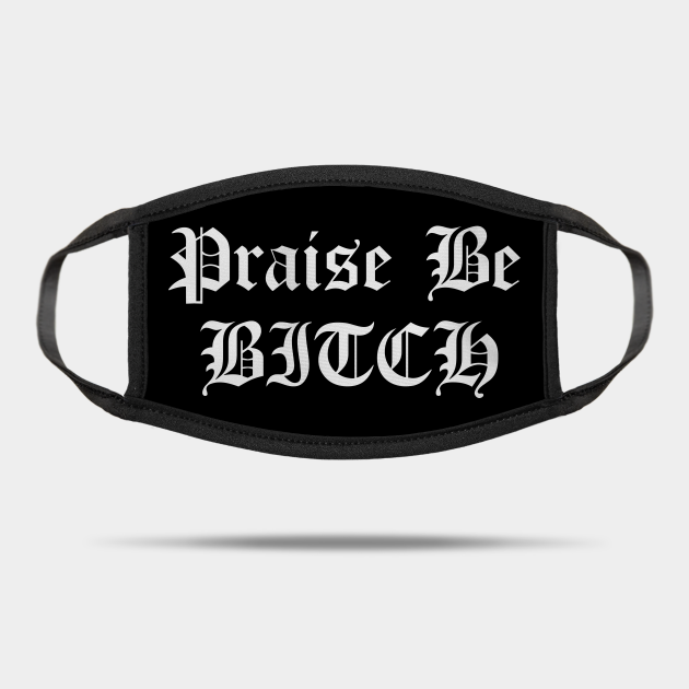 Praise Be BITCH Handmaid's Tale - Handmaids Tale - Mask ...