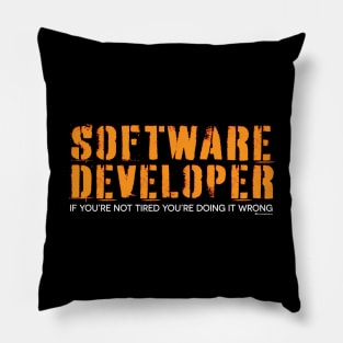 SOFTWARE DEVELOPER IF YOU'RE NOT TIRED Pillow