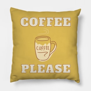 Coffee Please, for Coffee Lovers Pillow