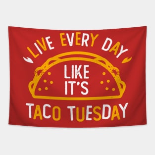 Live Everyday Like It's Taco Tuesday Tapestry