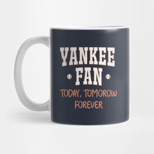 Yankee Fan Today, tomorrow, forever | Essential T-Shirt