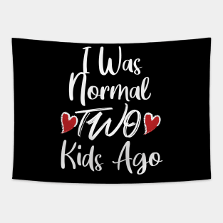 I Was Normal Two Kids Ago Tapestry