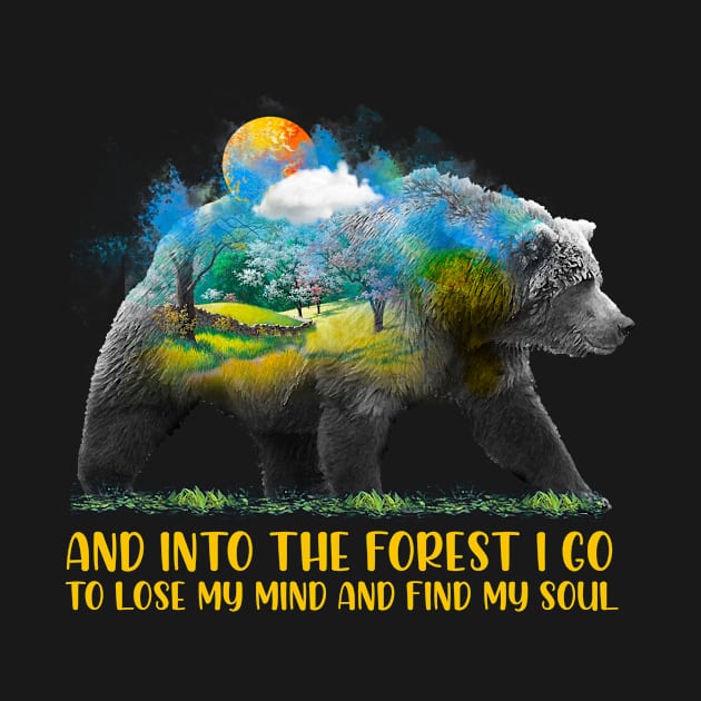 bear silhouette And into the forest i go to lose my mind and find my soul by Venicecva Tee