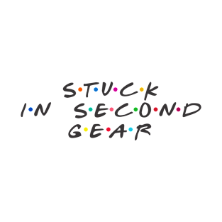 Stuck in second gear T-Shirt