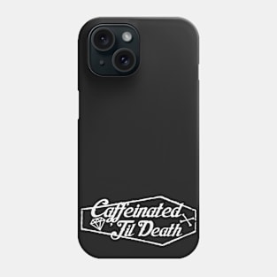 Caffeinated 'Til Death (Mug Logo) Phone Case