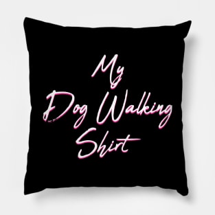 My Dog Walking Shirt Pillow