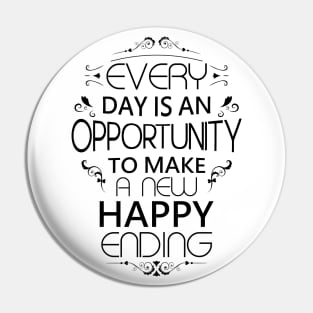 Every day is an opportunity to make a new happy ending | Opportunities Pin