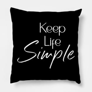 Keep Life Simple Pillow