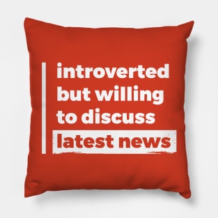 Introverted but willing to discuss latest news (Pure White Design) Pillow