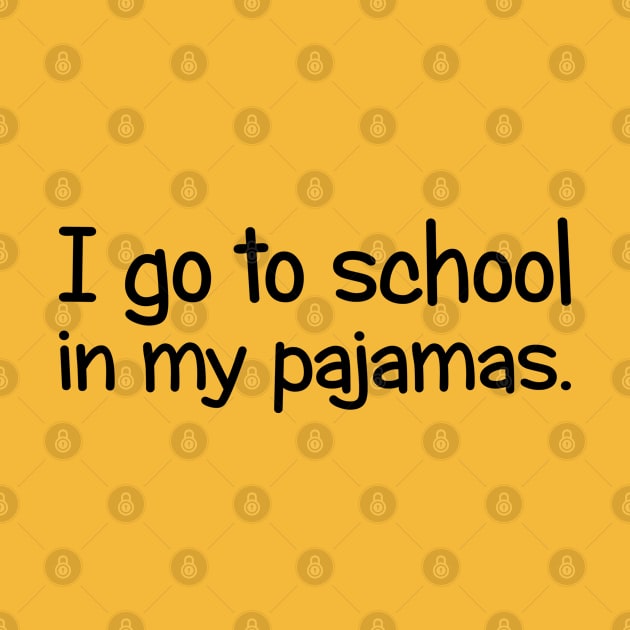 I Go To School In My Pajamas by PeppermintClover