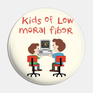 Kids of Low Moral Fiber Pin