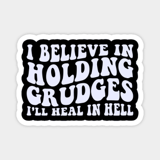 I Believe In Holding Grudges I'll Heal In Hell Retro Magnet