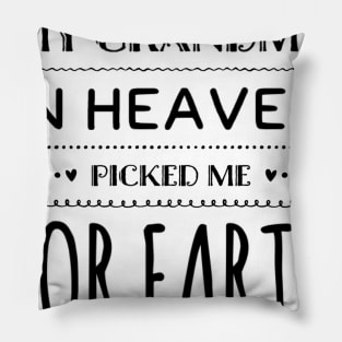 My grandma in heaven handpicked me for earth Pillow