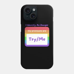 LGBTQ "My Pronouns Are Try Me", Identify As Danger Tee Shirt - Empowerment Apparel for Expressing Identity - Unique Pride Gift Phone Case