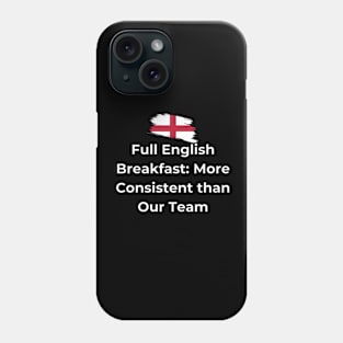 Euro 2024 - Full English Breakfast More Consistent than Our Team - Flag Broken Phone Case