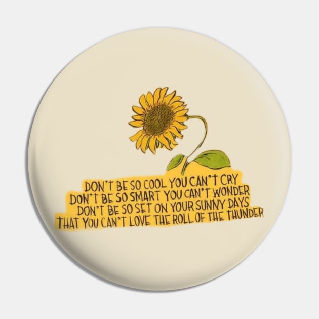 Don't Be So Cool Sunflower Pin by Wandering Barefoot