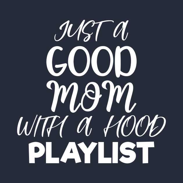 Just A Good Mom with A Hood Playlist Letter Print Women Funny Graphic Mothers Day by xoclothes