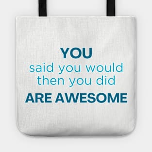 Thank you / You are awesome / job well done Tote