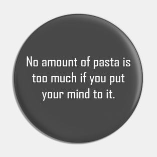 No Amount of Pasta Pin