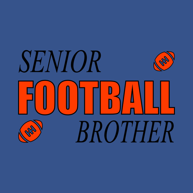 Disover SENIOR FOOTBALL BROTHER - Football - T-Shirt