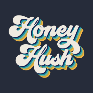 Hush Honey T-Shirt