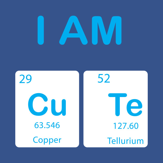 Discover I'm Cute With Element Symbols - Periodic Elements - T-Shirt