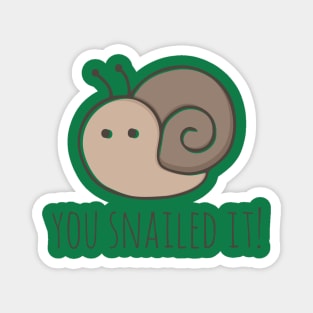 You Snailed It! Magnet