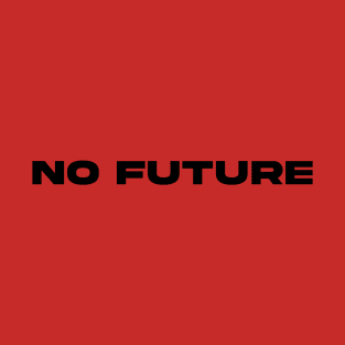 NO FUTURE T-Shirt