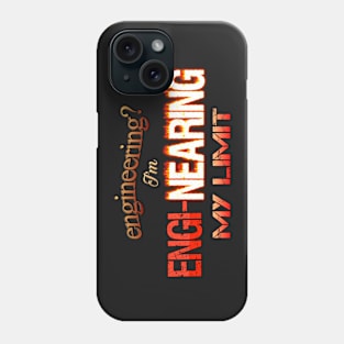 Engineering? I'm Engi-nearing My Limit Engineer Pun Phone Case