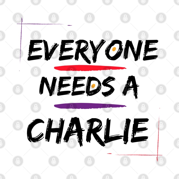 Charlie Name Design Everyone Needs A Charlie by Alihassan-Art