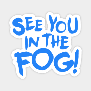 See You in the Fog Magnet