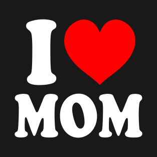 I Heart Mom T-Shirt