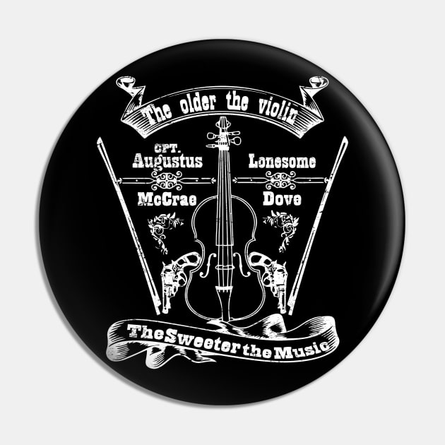 Lonesome Dove: The older the violin Pin by AwesomeTshirts