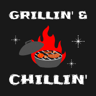 Grillin' and Chillin' T-Shirt