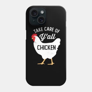 Take Care of Y'all Chicken Phone Case