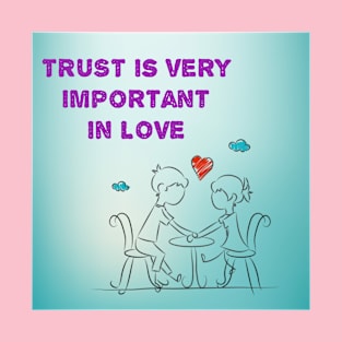 Trust in love T-Shirt