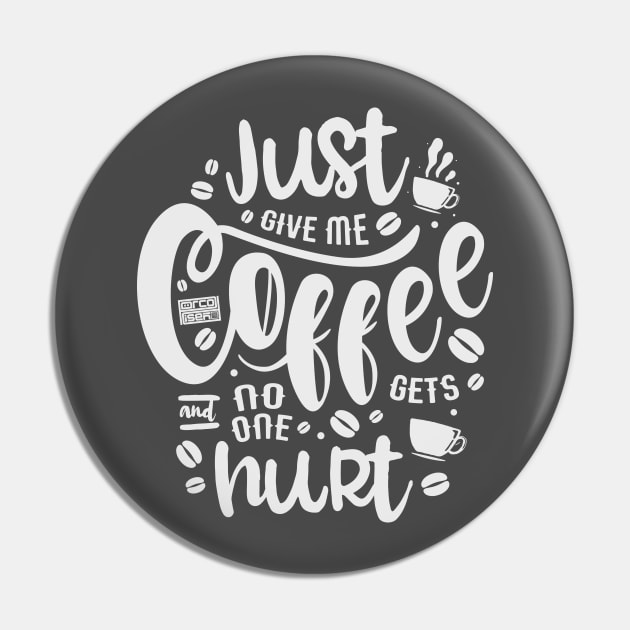 Funny Saying Give Me Coffee No One Hurt Hot Caffeine Pin by porcodiseno