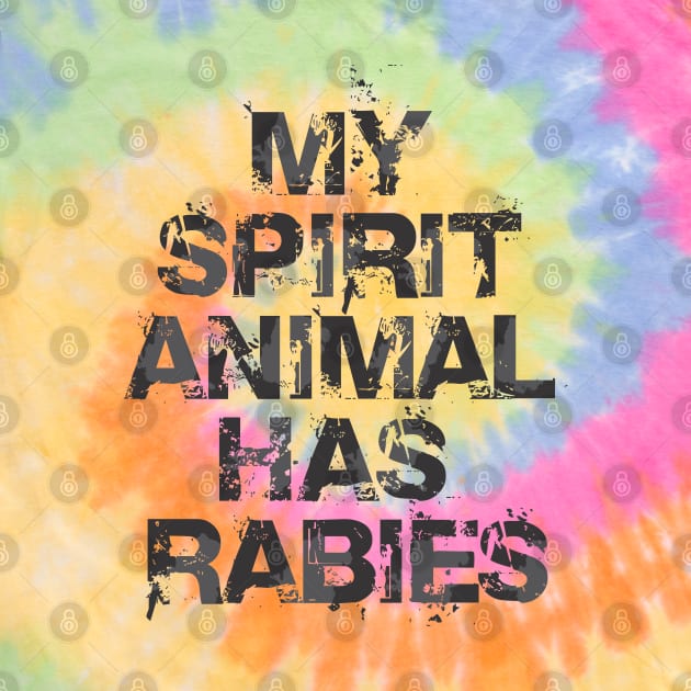 My Spirit Animal Has Rabies by Dale Preston Design