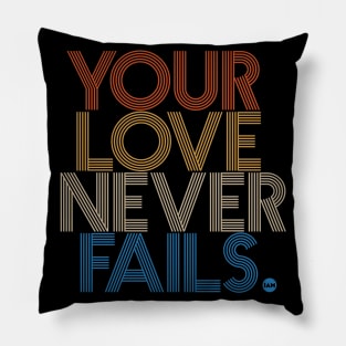 Your Love Never Fails Pillow